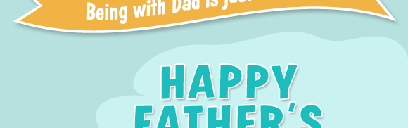 Being with Dad is just the best! Happy Father's Day.